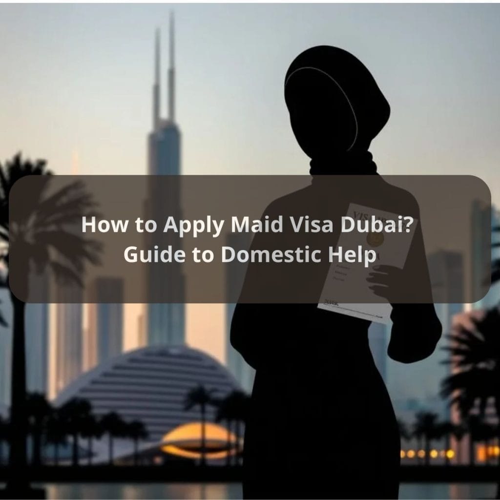 How to Apply Maid Visa Dubai? Guide to Domestic Help